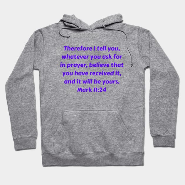 Bible Verse Mark 11:24 Hoodie by Prayingwarrior